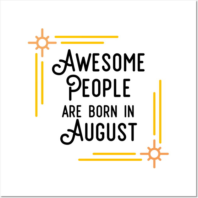 Awesome People Are Born In August (Black Text, Framed) Wall Art by inotyler